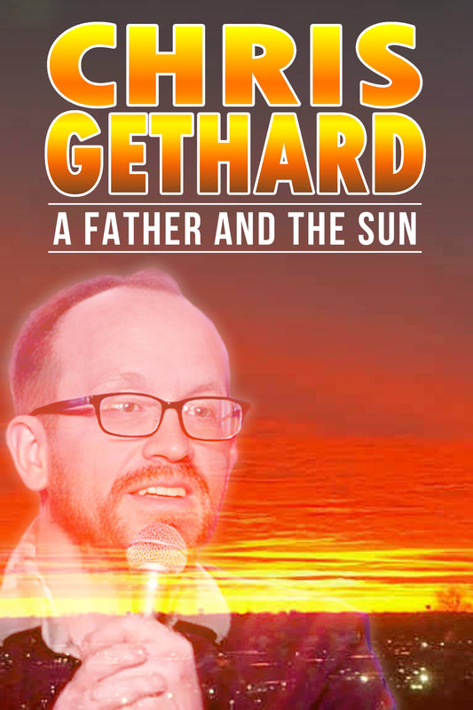 Chris Gethard - A Father and The Sun