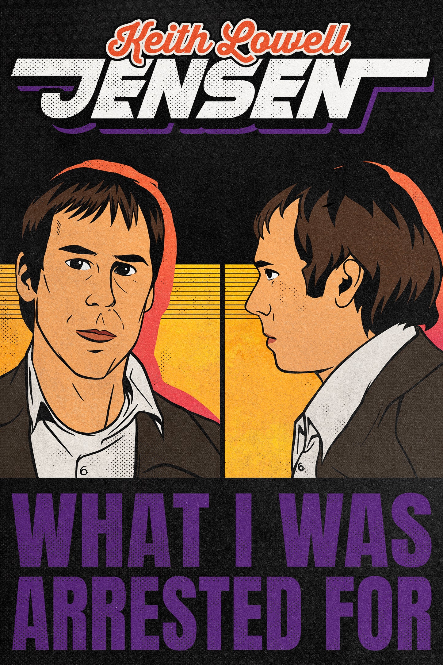 Keith Lowell Jensen - What I Was Arrested For