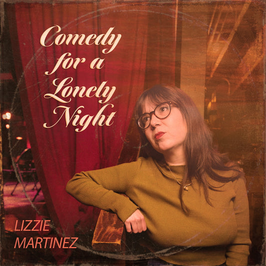 Lizzie Martinez - Comedy for a Lonely Night - Digital Audio Album