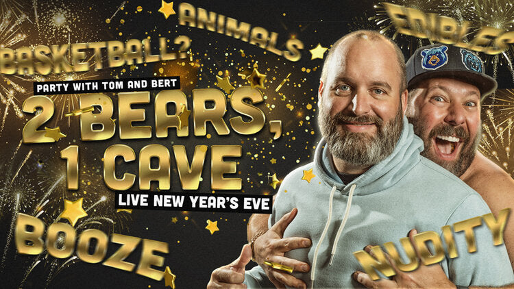 Celebrate New Year’s right with Tom Segura and Bert Kreischer