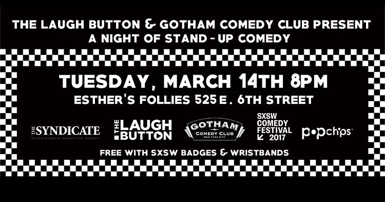 The Laugh Button Live! and Gotham Comedy Club returns to SXSW 2017