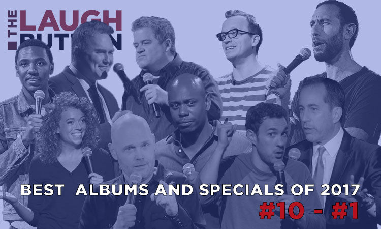 2017 in review: The 50 best comedy albums and specials #10 to #1