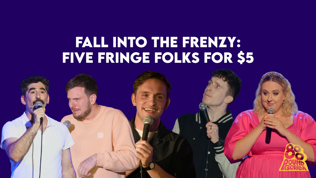Fall Into The Frenzy: Five Fringe Folks For $5