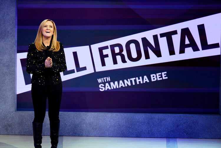 Full Frontal With Samantha Bee on TBS.