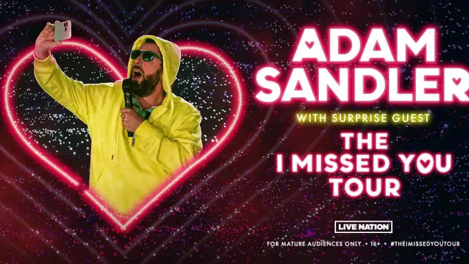 Adam Sandler. I Missed You Tour.