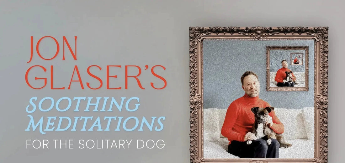 Jon Glaser: Soothing Meditations For The Solitary Dog. Courtesy of PGF Records.