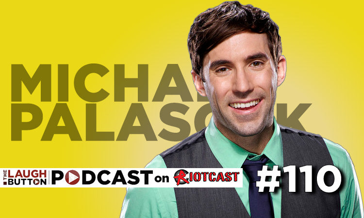 The Laugh Button Podcast #110: Michael Palascak's one thing