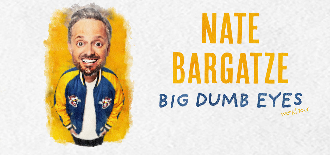 Nate Bargatze's "Big Dumb Eyes" World Tour.