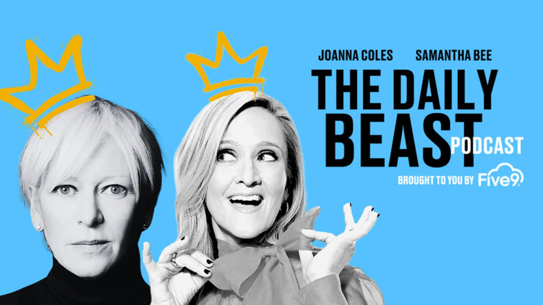 The Daily Beast Podcast with Samantha Bee & Joanna Coles.