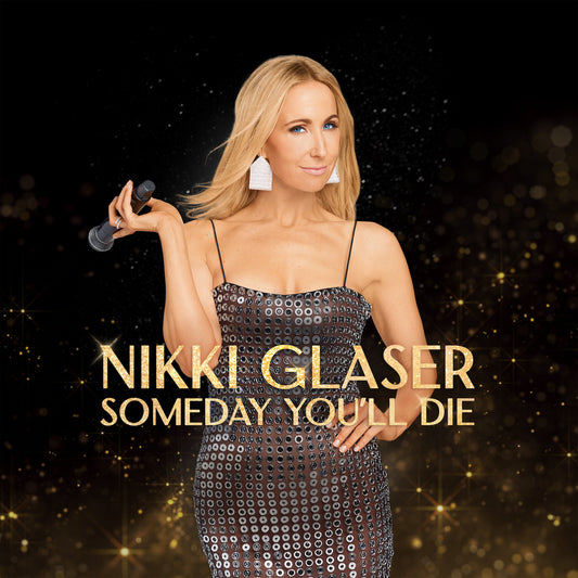 Nikki Glaser - Someday You'll Die - Digital Audio Album