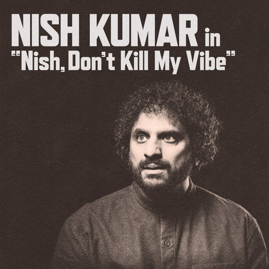 Nish Kumar - Nish, Don't Kill My Vibe - Digital Audio Album