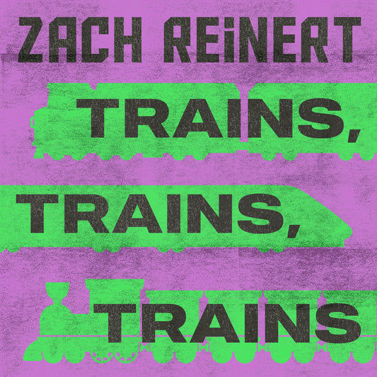 Zach Reinert - Trains, Trains, Trains - Digital Audio Album