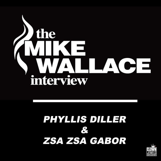 Mike Wallace - The Mike Wallace Interview: Phyllis Diller & Zsa Zsa Gabor - Digital Audio Album