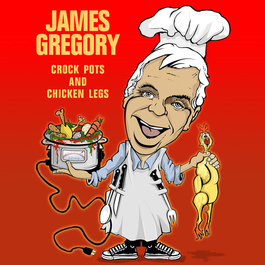 James Gregory - Crock Pots & Chicken Legs - Digital Download