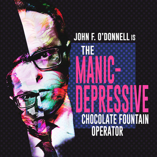 John F. O'Donnell - The Manic-Depressive Chocolate Fountain Operator - Digital Audio Album