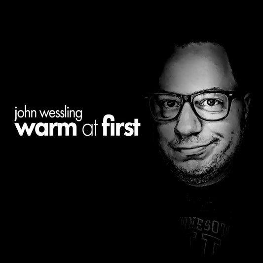 John Wessling - Warm at First - Digital Audio Album