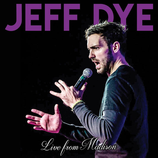 Jeff Dye - Live from Madison - Digital Audio Album
