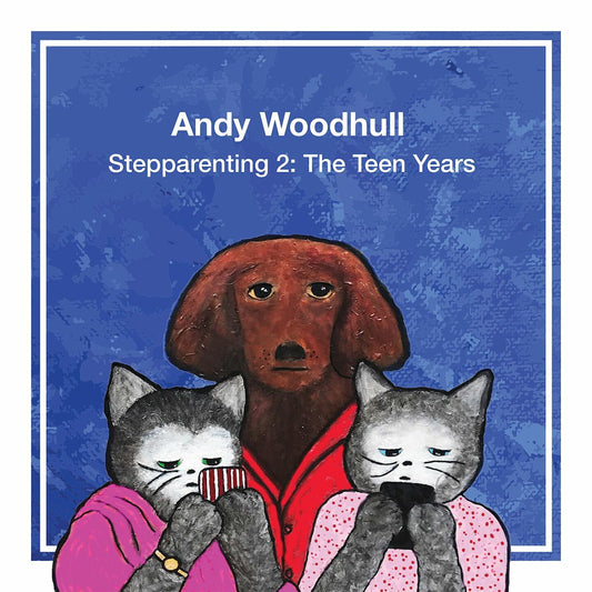 Andy Woodhull - Stepparenting 2: The Teen Years - Digital Audio Album