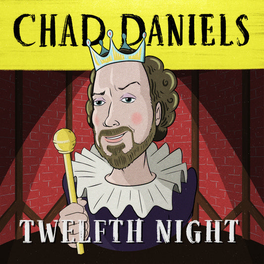 Chad Daniels - Twelfth Night - Digital Audio Album