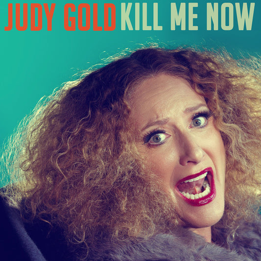 Judy Gold - Kill Me Now - Digital Audio Album