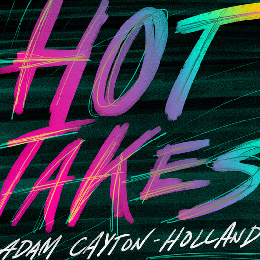 Adam Cayton-Holland - Hot Takes - Digital Audio Album