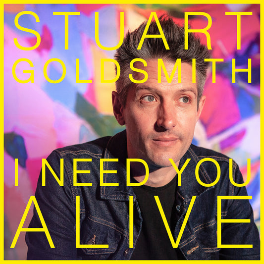 Stuart Goldsmith - I Need You Alive - Digital Audio Album