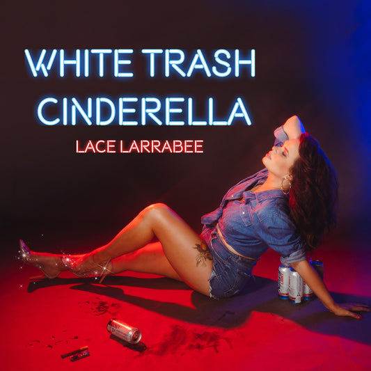 Lace Larrabee - White Trash Cindarella - Digital Audio Album