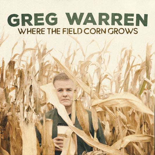Greg Warren - Where the Field Corn Grows - Digital Audio Album