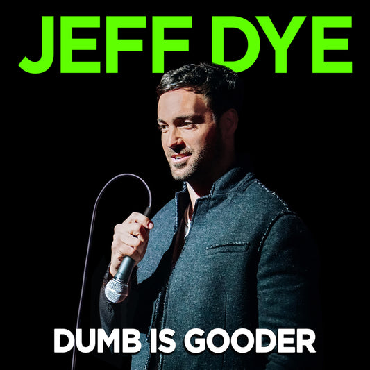 Jeff Dye - Dumb Is Gooder - Digital Audio Album