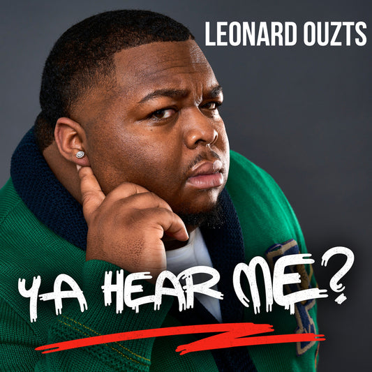 Leonard Ouzts - Ya Hear Me? -  Digital Audio Album