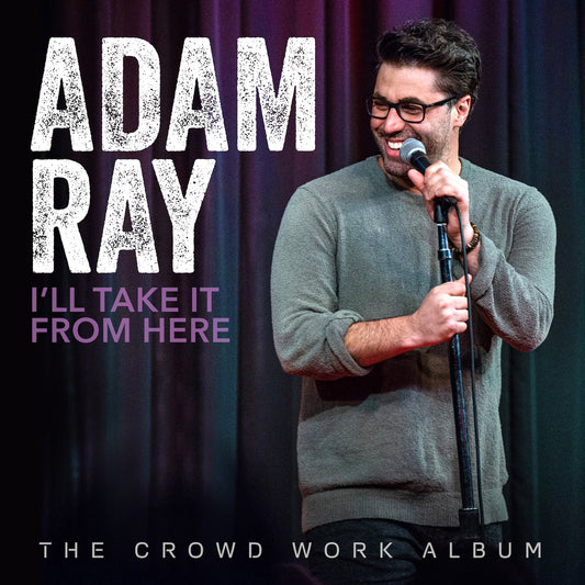 Adam Ray - I'll Take It From Here: The Crowd Work Album - Digital Audio Album