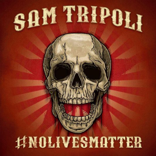 Sam Tripoli - #NoLivesMatter - Digital Audio Album